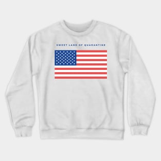 Sweet Land of Quarantine Crewneck Sweatshirt